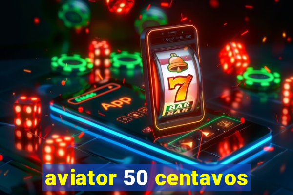 aviator 50 centavos